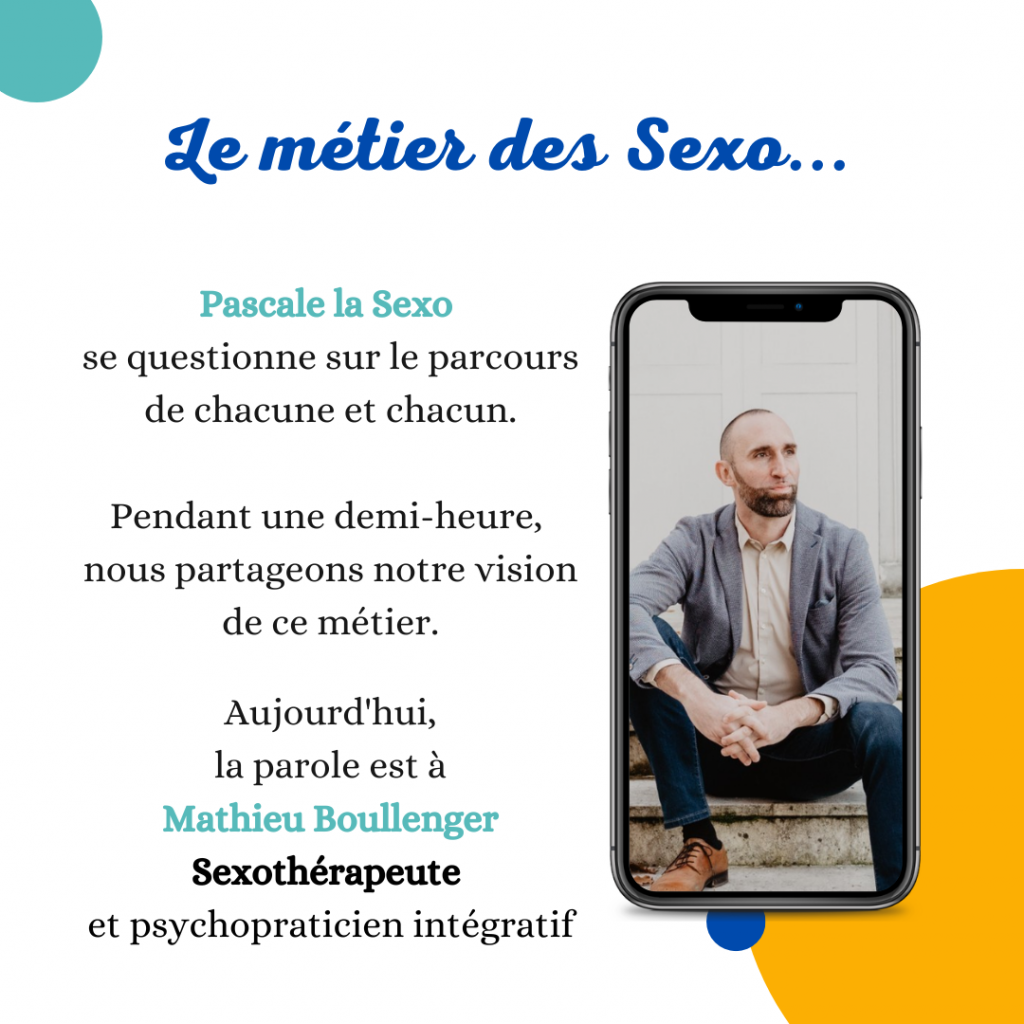 Le métier des Sexo pascalelasexo interview Mathieu Boullenger thérapeute